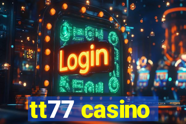 tt77 casino